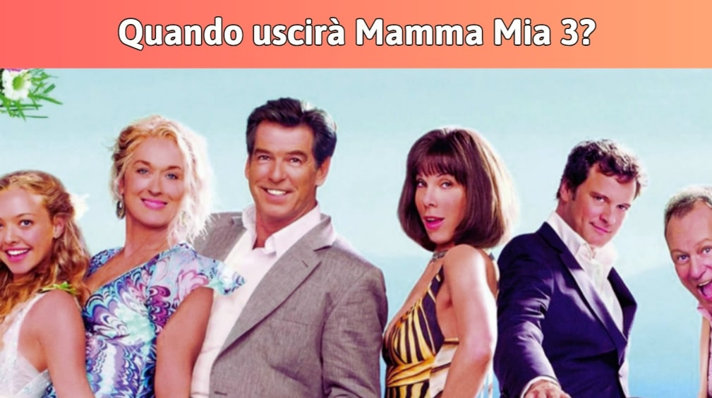 Quando uscirà Mamma Mia 3