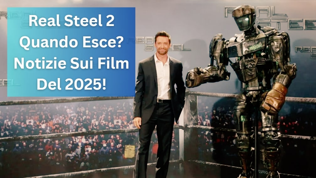 Quando uscirà Real Steel 2 in Italia