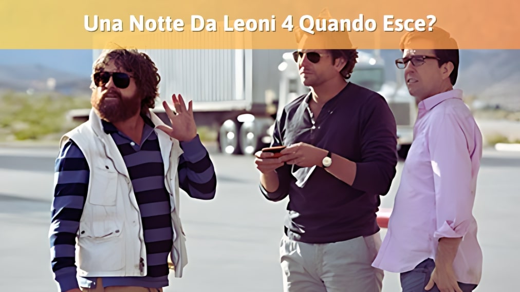 Una Notte Da Leoni 4 Quando Uscirà
